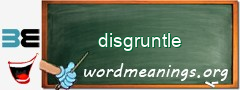 WordMeaning blackboard for disgruntle